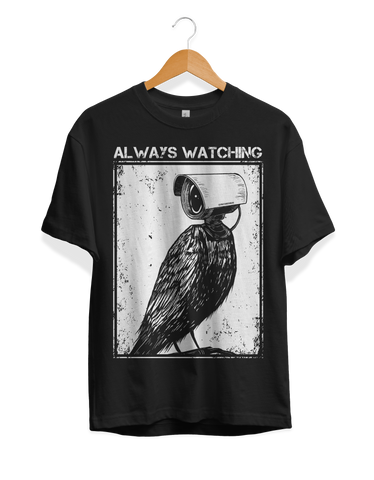 Always watching - T shirt