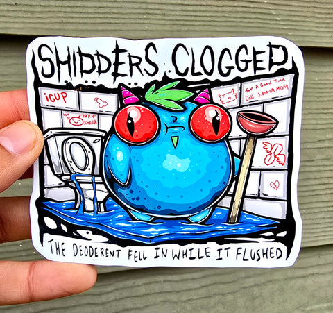 Shidders Clogged - Sticker