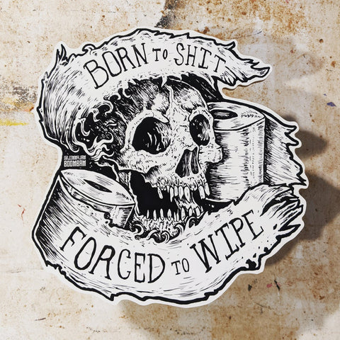 Born to shit Forced to wipe - Cutout